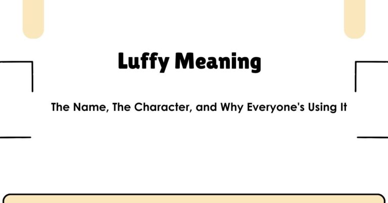 Luffy Meaning: The Name, The Character, and Why Everyone's Using It