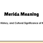 Merida Meaning: Origin, History, and Cultural Significance of the Name