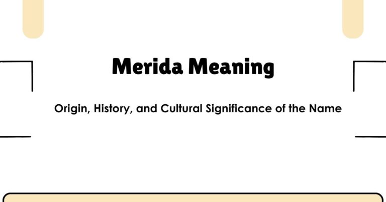Merida Meaning: Origin, History, and Cultural Significance of the Name