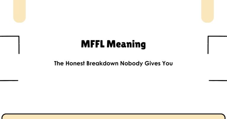 MFFL Meaning — The Honest Breakdown Nobody Gives You