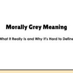 Morally Grey Meaning — What It Really Is and Why It's Hard to Define