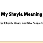 My Shayla Meaning: What It Really Means and Why People Say It