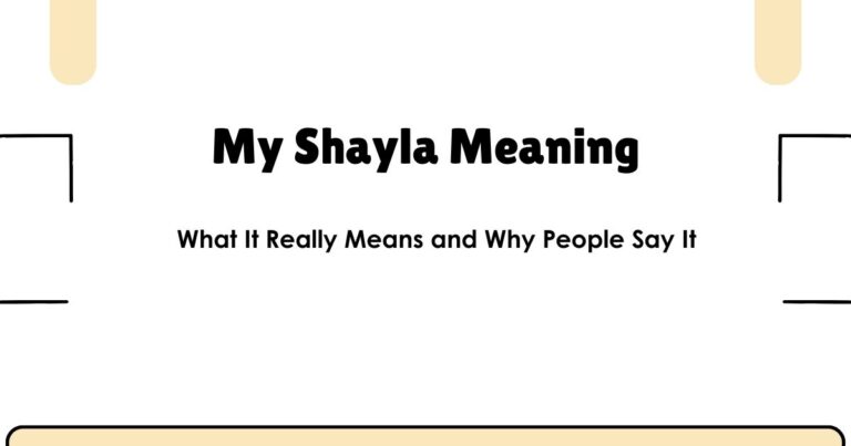 My Shayla Meaning: What It Really Means and Why People Say It