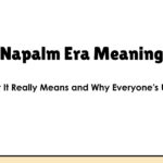 Napalm Era Meaning: What It Really Means and Why Everyone's Using It