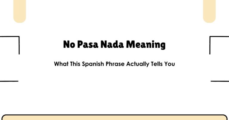 No Pasa Nada Meaning — What This Spanish Phrase Actually Tells You