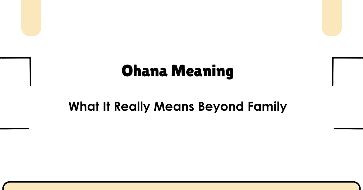 Ohana Meaning: What It Really Means Beyond Family