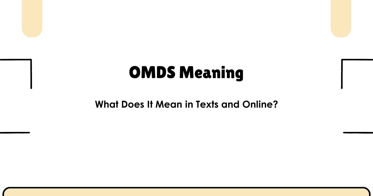 OMDS Meaning — What Does It Mean in Texts and Online?