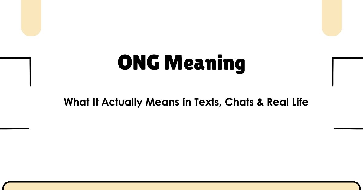 What Does ONG Mean? How to Use It, and When It Goes Wrong