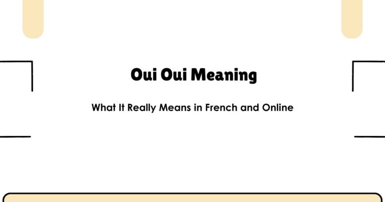 Oui Oui Meaning: What It Really Means in French and Online