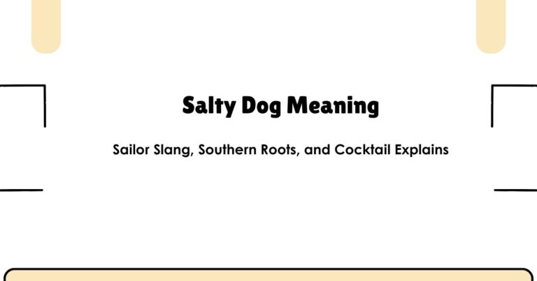 Salty Dog Meaning: Sailor Slang, Southern Roots, and Cocktail Explains