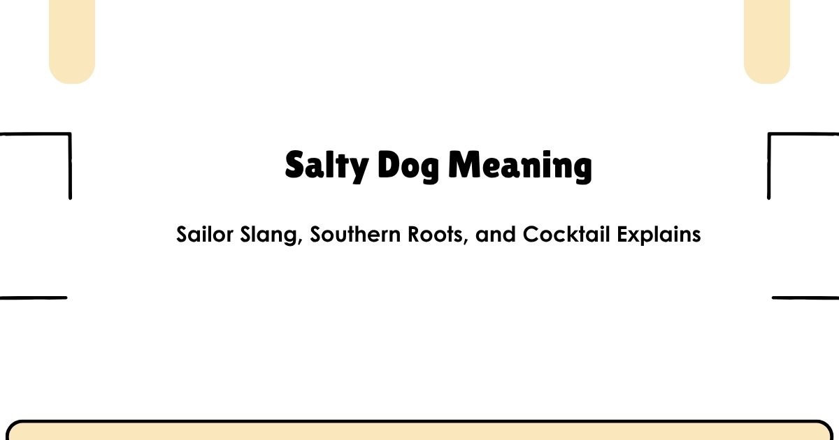 Salty Dog Meaning: Sailor Slang, Southern Roots, and Cocktail Explains