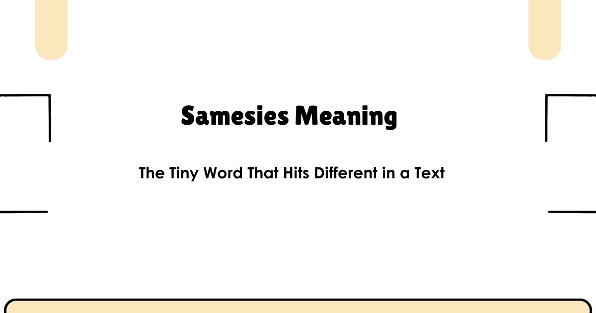 Samesies Meaning — The Tiny Word That Hits Different in a Text