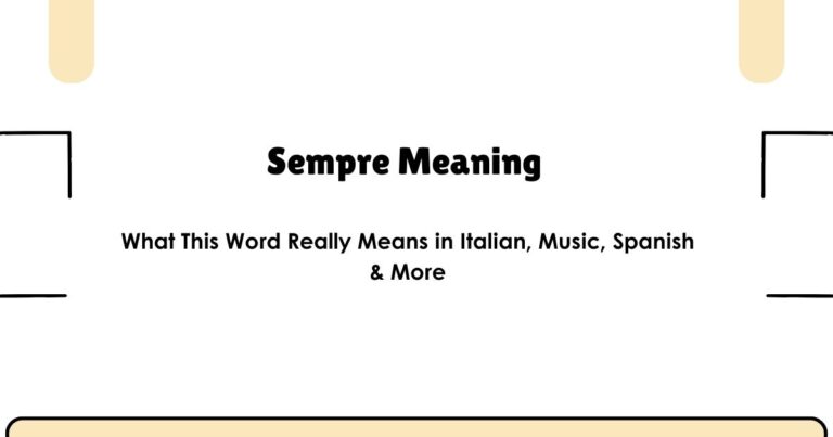 Sempre Meaning — What This Word Really Means in Italian, Music, Spanish & More