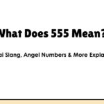 What Does 555 Mean? (Thai Slang, Angel Numbers & More Explained)