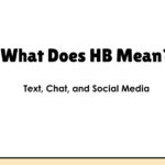 What Does HB Mean in Text, Chat, and Social Media?