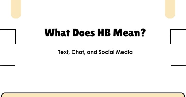 What Does HB Mean in Text, Chat, and Social Media?
