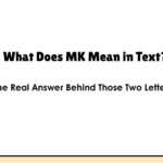 What Does MK Mean in Text? The Real Answer Behind Those Two Letters