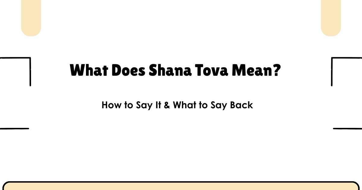 What Does Shana Tova Mean? How to Say It & What to Say Back