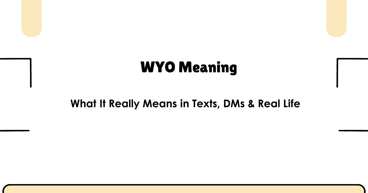 What Does WYO Mean? The Real Answer (Not Just the Dictionary Version)