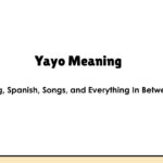 Yayo Meaning: Slang, Spanish, Songs, and Everything In Between