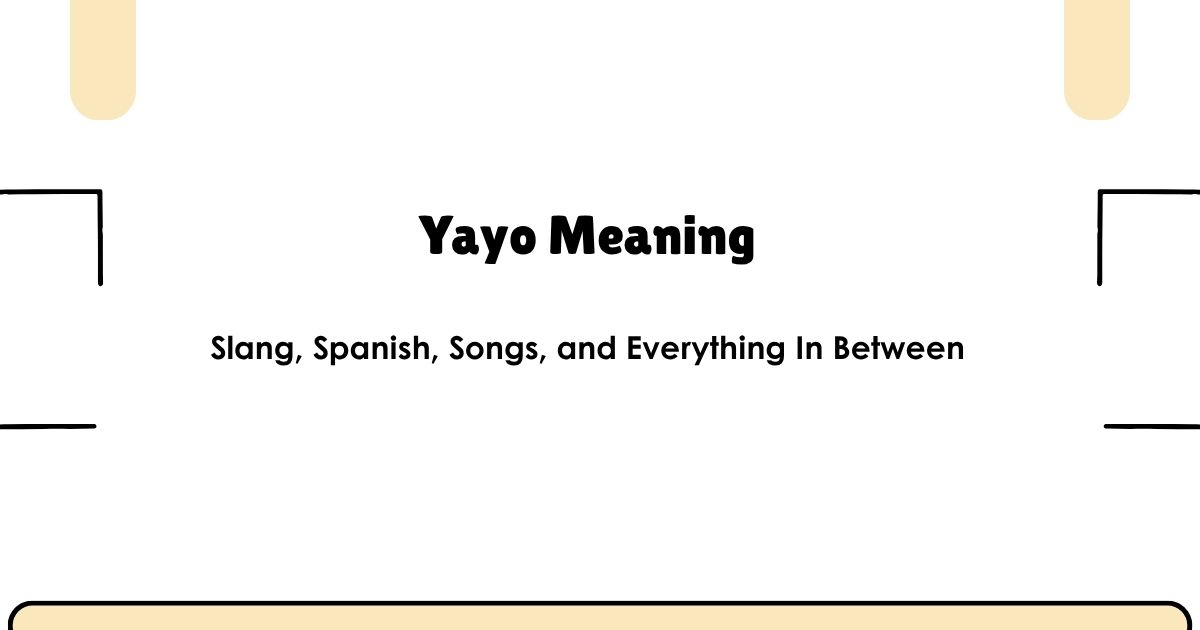 Yayo Meaning: Slang, Spanish, Songs, and Everything In Between