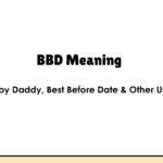 BBD Meaning: Baby Daddy, Best Before Date & Other Uses