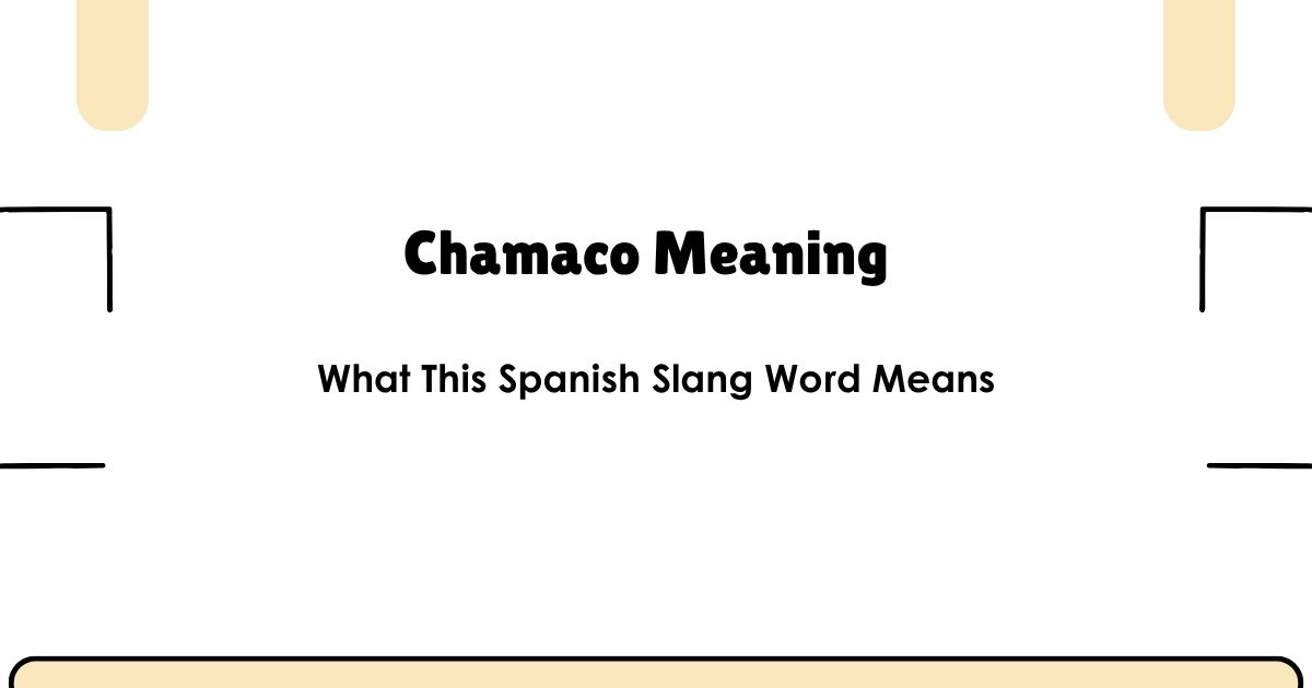 Chamaco Meaning: What This Spanish Slang Word Means