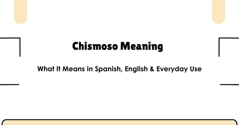 Chismoso Meaning: What It Means in Spanish, English & Everyday Use