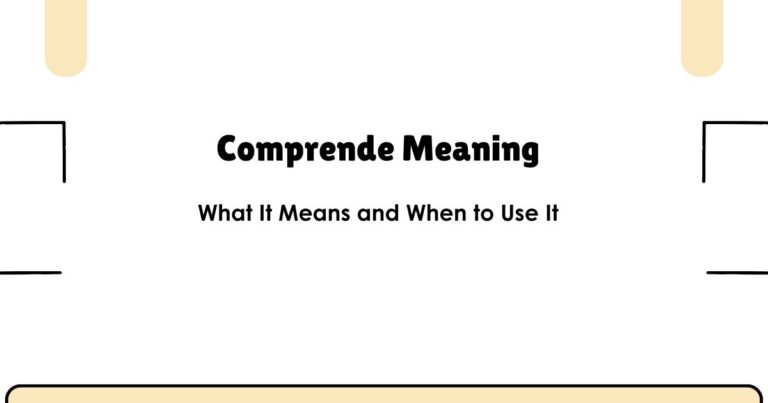 Comprende Meaning: What It Means and When to Use It