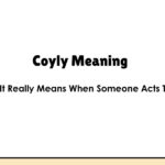 Coyly Meaning: What It Really Means When Someone Acts This Way