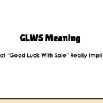 GLWS Meaning: What “Good Luck With Sale” Really Implies