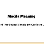 Macita Meaning — Word That Sounds Simple But Carries a Lot