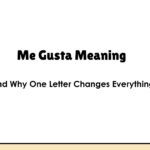 Me Gusta Meaning — And Why One Letter Changes Everything