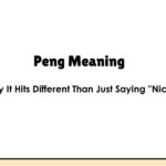 Peng Meaning - Why It Hits Different Than Just Saying "Nice"