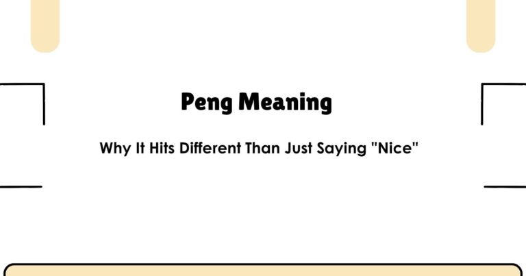 Peng Meaning - Why It Hits Different Than Just Saying "Nice"
