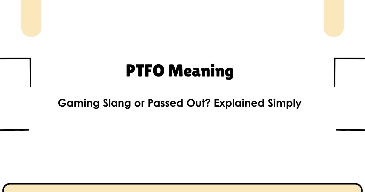 PTFO Meaning: Gaming Slang or Passed Out? Explained Simply