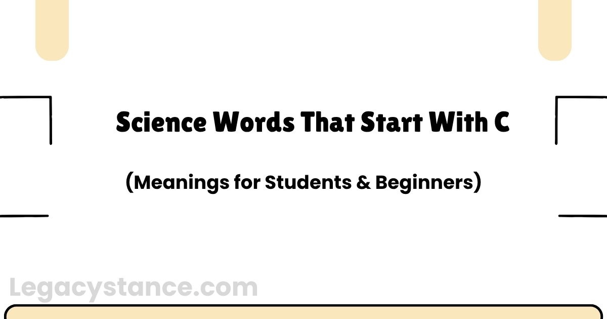 Science Words That Start With C (Meanings for Students & Beginners)