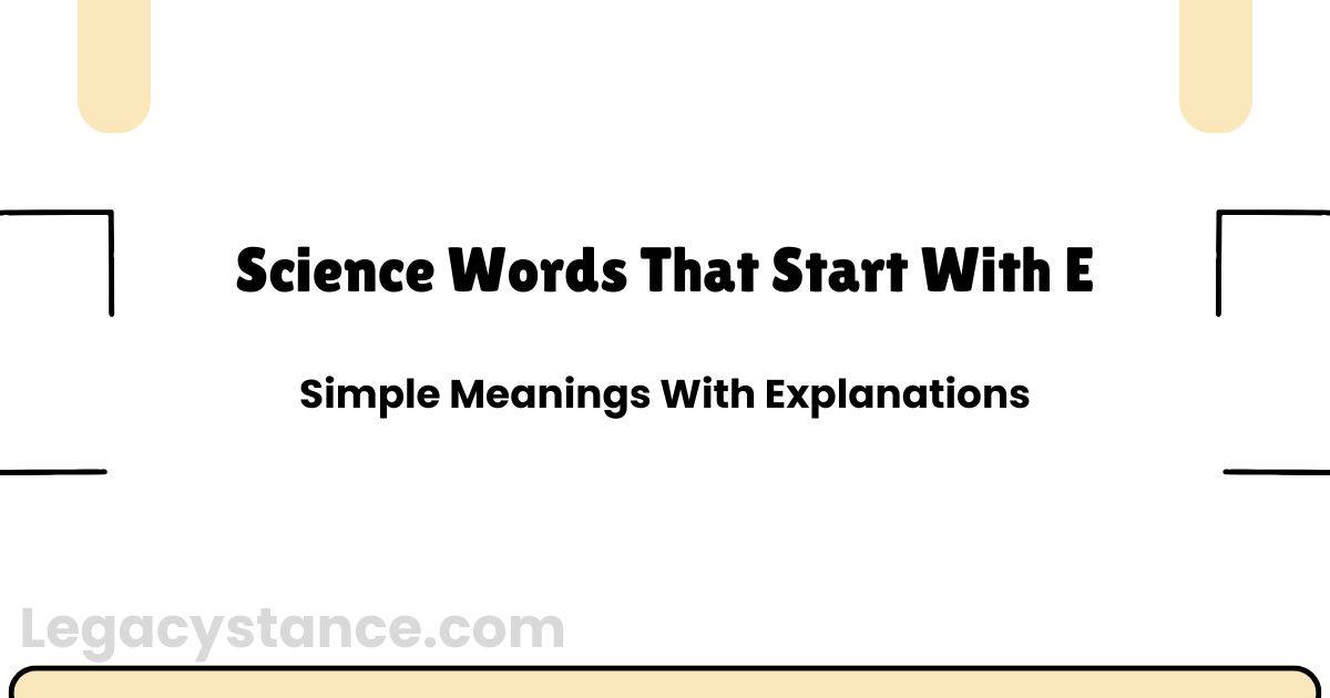 Science Words That Start With E: Simple Meanings With Explanations