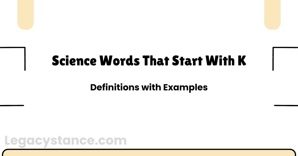 Science Words That Start With K | Definitions with Examples