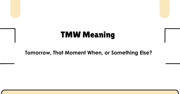 TMW Meaning — Tomorrow, That Moment When, or Something Else?