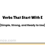 Verbs That Start With E (Simple, Strong, and Ready to Use)