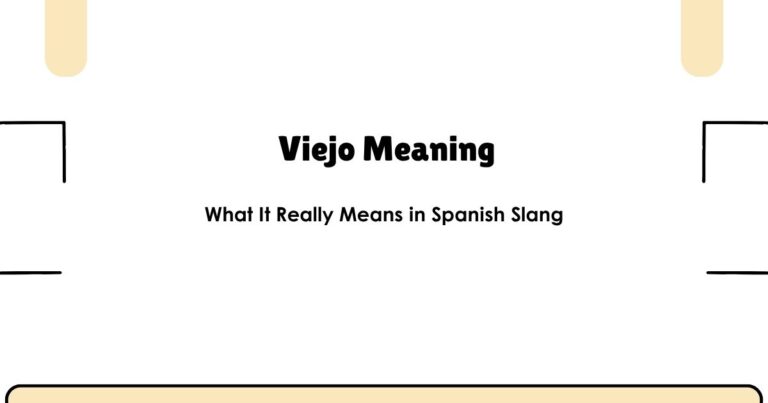Viejo Meaning: What It Really Means in Spanish Slang