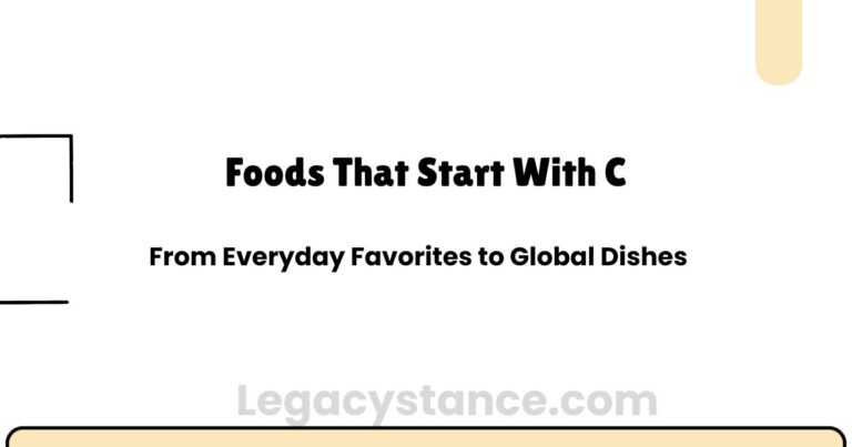 Foods That Start With C: From Everyday Favorites to Global Dishes