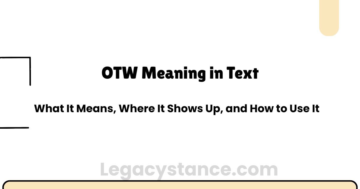 OTW Meaning in Text: What It Means, Where It Shows Up, and How to Use It