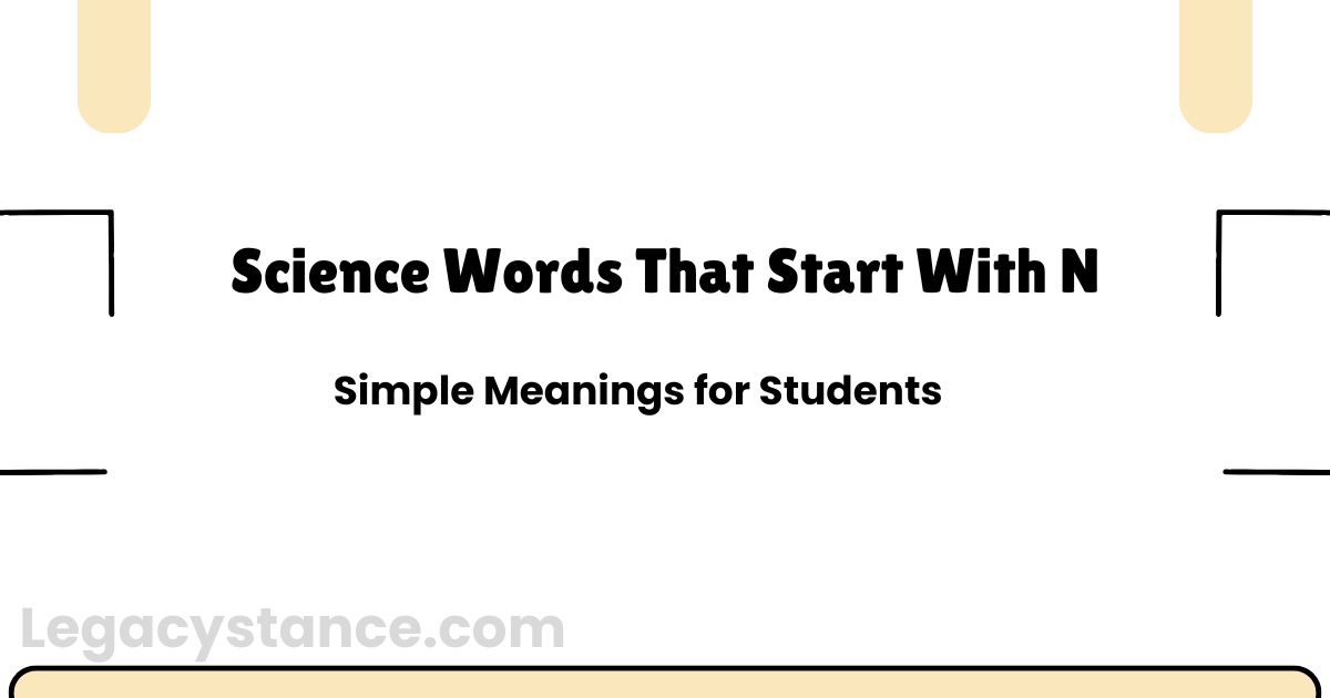 Science Words That Start With N: Simple Meanings for Students