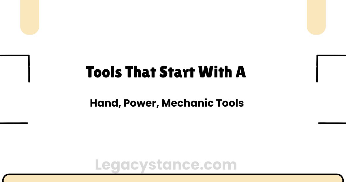 Tools That Start With A: Hand, Power, Mechanic Tools
