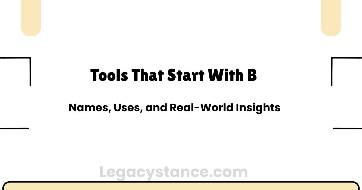 Tools That Start With B: Names, Uses, and Real-World Insights