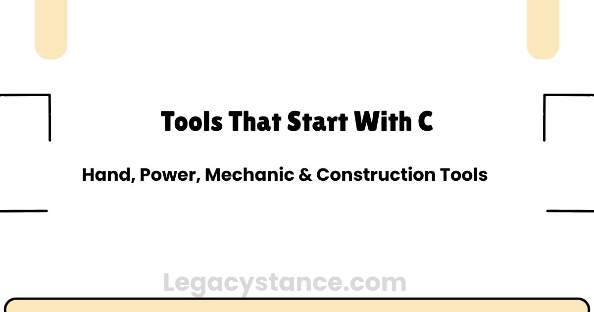 Tools That Start With C: Hand, Power, Mechanic & Construction Tools