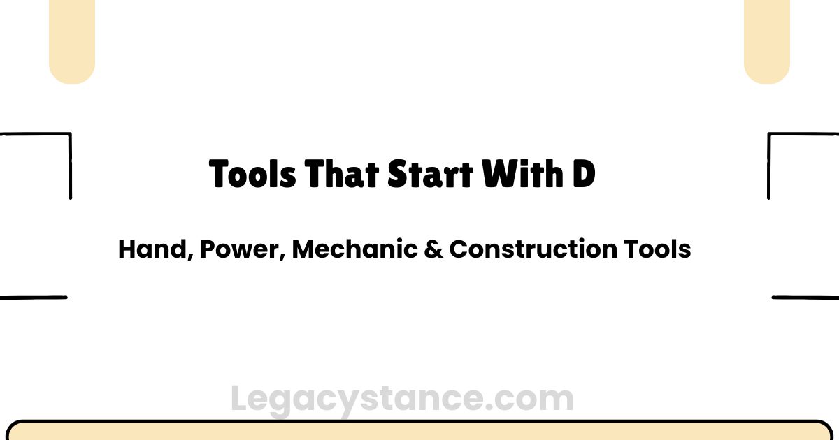 Tools That Start With D: Hand, Power, Mechanic & Construction Tools