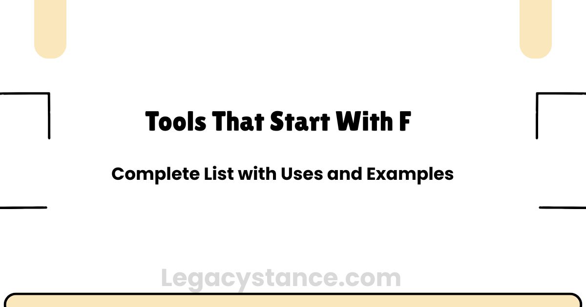 Tools That Start With F - Complete List with Uses and Examples